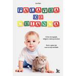 Livro - Palavra de Criança - as Frases Mais Engraçadas, Inteligentes e Criativas que Elas Dizem