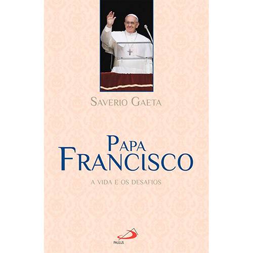 Livro - Papa Francisco: a Vida e os Desafios