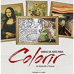 Livro para Colorir - Obras de Arte para Colorir: de Botticelli a Picasso