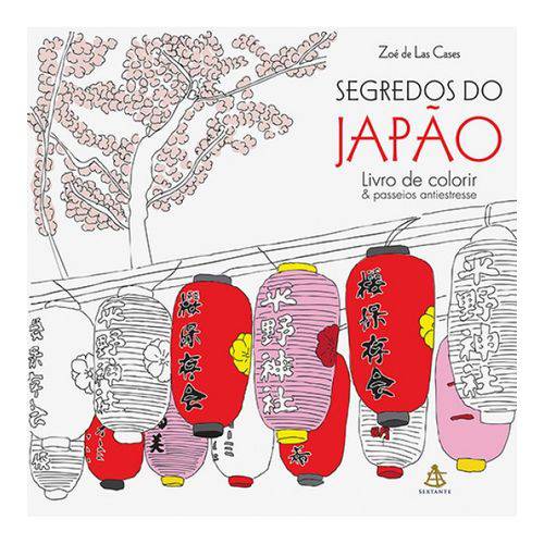 Livro para Colorir - Segredos do Japão - Livro de Colorir & Passeios Antiestresse
