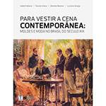 Livro - para Vestir a Cena Contemporânea : Moldes e Moda no Brasil do Século XIX