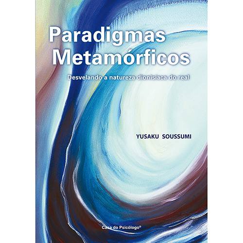 Livro - Paradigmas Metamórficos - Desvelando a Natureza Dionisíaca do Real