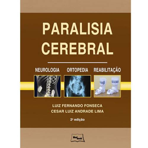 Livro - Paralisia Cerebral: Neurologia Ortopedia e Reabilitação