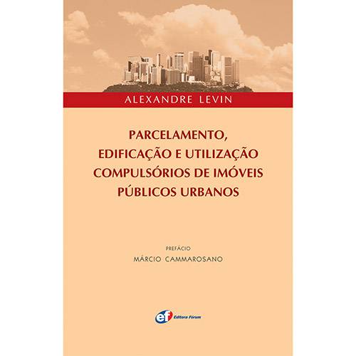 Livro - Parcelamento, Edificação e Utilização Compulsórios de Imóveis Públicos Urbanos