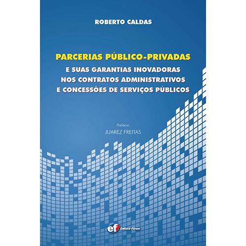 Livro - Parcerias Público-Privadas e Suas Garantias Inovadoras Nos Contratos Administrativos e Concessões de Serviços Públicos