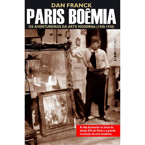 Livro - Paris Boêmia: os Aventureiros da Arte Moderna (1900-1930)
