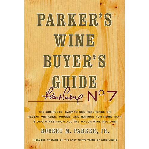 Livro - Parker's Wine Buyer's Guide: The Complete, Easy-to-Use Reference On Recent Vintages, Prices, And Ratings For More Than 8,000 Wines From All The Major Wine Regions