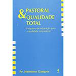 Livro - Pastoral e Qualidade Total: Programa de Educação para a Qualidade...