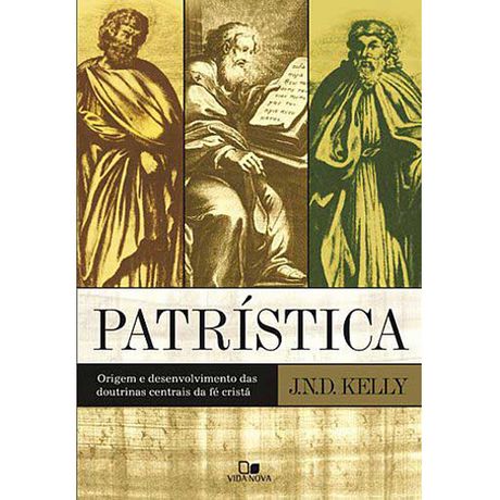 Livro Patrística Origem e Desenvolvimento das Doutrinas Centrais da Fé Cristã