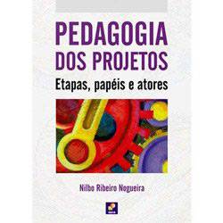 Livro - Pedagogia dos Projetos - Etapas, Papéis e Atores