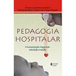 Livro - Pedagogia Hospitalar - a Humanização Integrando Educação e Saúde