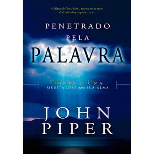 Livro Penetrado Pela Palavra - John Piper