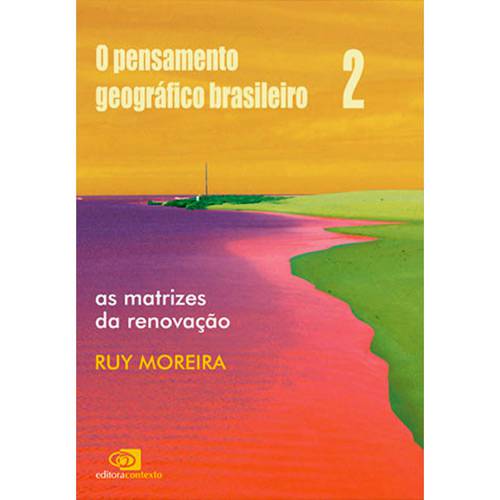 Livro - Pensamento Geográfico Brasileiro 2, o - as Matrizes da Renovação