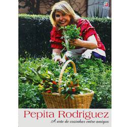 Livro - Pepita Rodriguez - a Arte de Cozinhar Entre Amigos
