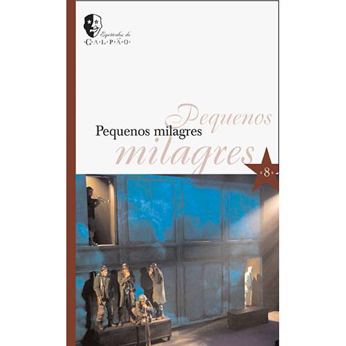 Livro - Pequenos Milagres - Coleção Espetáculos do Galpão - Vol. 8