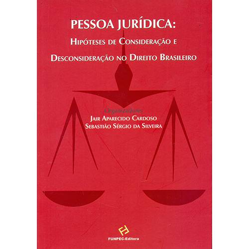 Livro - Pessoa Jurídica: Hipótese de Consideração e Desconsideração no Direito Brasileiro