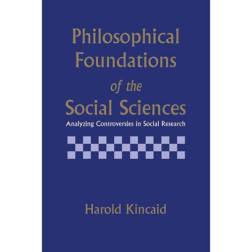 Livro - Philosophical Foundations Of The Social Sciences Analyzing Controversies In Social Research