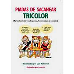 Livro - Piadas de Sacanear Tricolor - para Alegria de Botafoguense, Flamenguista e Vascaíno