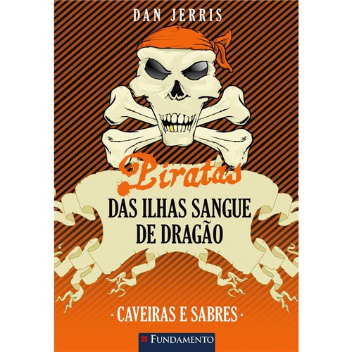 Livro - Piratas das Ilhas Sangue de Dragão - Caveiras e Sabres