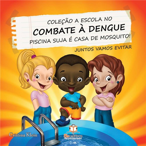 Livro - Piscina Suja é Casa de Mosquito! - Coleção a Escola no Combate à Dengue