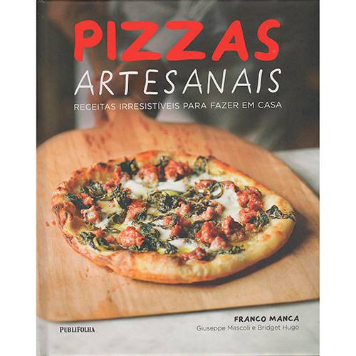 Livro - Pizzas Artesanais: Receitas Irresistíveis para Fazer em Casa