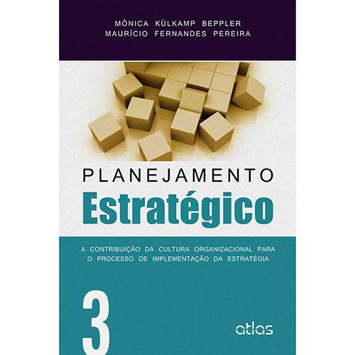 Livro - Planejamento Estratégico: a Contribuição da Cultura Organizacional para o Processo de Implementação da Estratégia - Volume 3