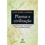 Livro - Plantas e Civilização: Fascinantes Histórias da Etnobotânica