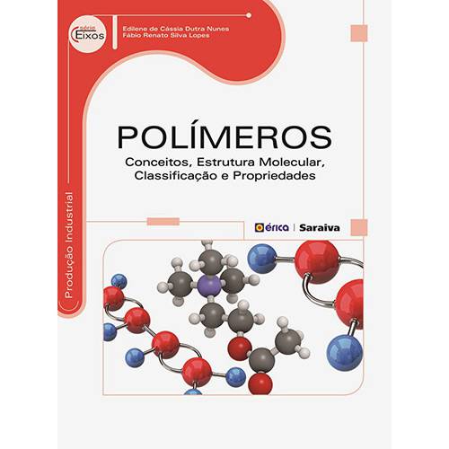 Livro - Polímeros: Conceitos, Estrutura Molecular, Classificação e Propriedades - Série Eixos