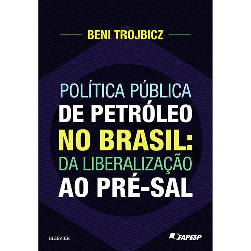 Livro - Política Pública de Petróleo no Brasil: da Liberalização ao Pré-Sal
