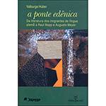 Livro - Ponte Edenica, a - da Literatura dos Imigrantes de Lingua Alema a Raul Bopp e Augusto Meyer