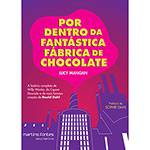 Livro - por Dentro da Fantástica Fábrica de Chocolate