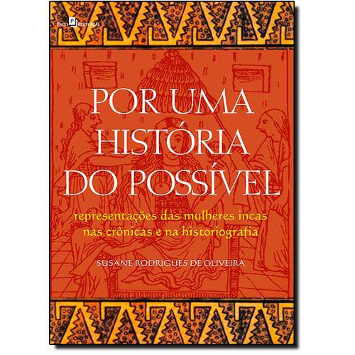 Livro - por uma História do Possível: das Mulheres Incas Nas Crônicas e na Historiografia
