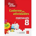 Livro - Português: Ensino Fundamental - 8º Ano - Caderno de Atividades - Coleção para Viver Juntos