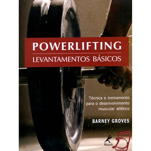 Livro - Powerlifting - Levantamentos Básicos - Técnica e Treinamento para o Desenvolvimento Muscular Atlético