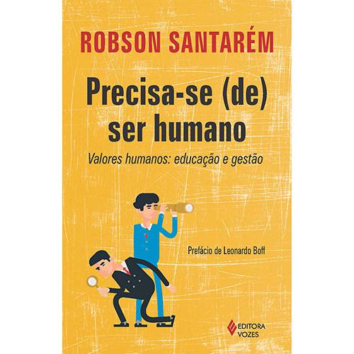 Livro - Precisa-se (de) Ser Humano: Valores Humanos - Educação e Gestão
