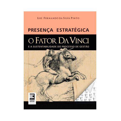 Livro - Presença Estratégica - o Fator da Vinci e a Sustentabilidade do Processo de Gestão