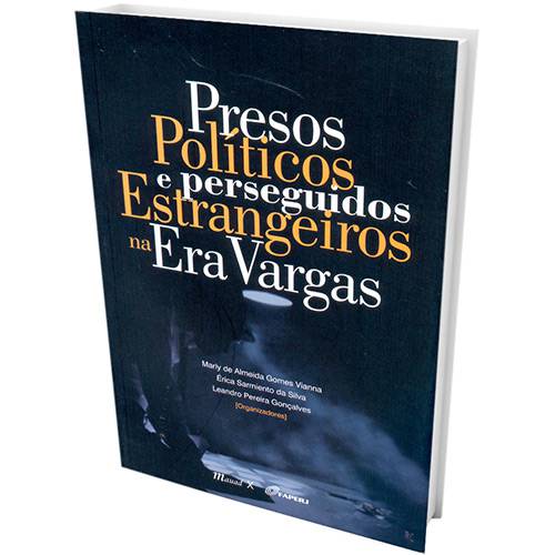 Livro - Presos Políticos e Perseguidos Estrangeiros na Era Vargas