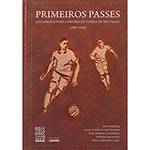 Livro - Primeiros Passes: Documentos para a História do Futebol em São Paulo