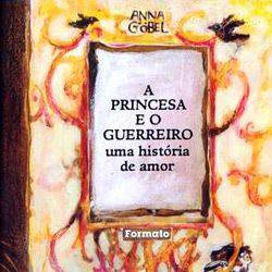 Livro - Princesa e o Guerreiro: uma História de Amor, a
