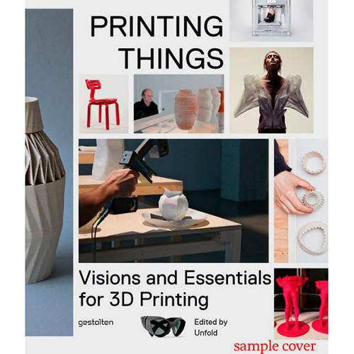 Livro - Printing Things: Visions And Essentials For 3D Printing