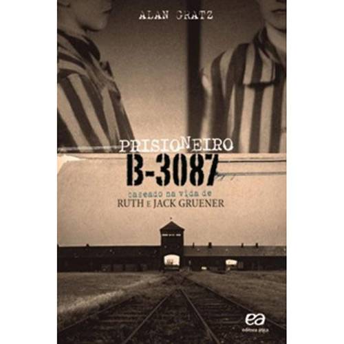 Livro - Prisioneiro B-3087: Baseado na Vida de Ruth e Jack Gruener