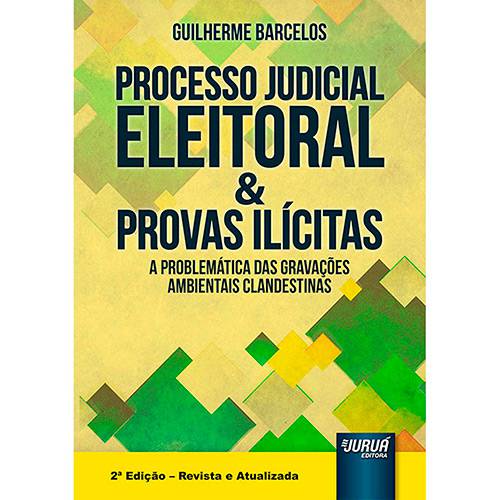 Livro - Processo Judicial Eleitoral & Provas Ilícitas