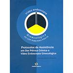 Livro - Protocolos de Assistência em Dor Pélvica Crônica e Vídeo Endoscopia Ginecológica
