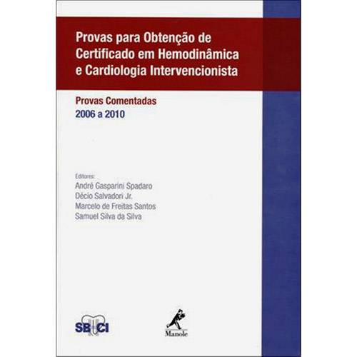 Livro - Provas para Obtenção de Certificado em Hemodinâmica e Cardiologia Intervencionista: Provas Comentadas 2006 a 2010