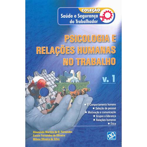 Livro - Psicologia e Relações Humanas no Trabalho - Volume 1 - Coleção Saúde e Segurança do Trabalhador