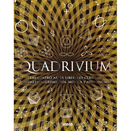 Livro - Quadrivium: Las Cuatro Artes Liberales Clásicas - Aritmética, Geometría, Música Y Astronomía