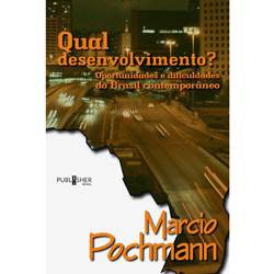 Livro - Qual Desenvolvimento? - Oportunidades e Dificuldades do Brasil Contemporâneo