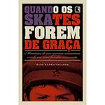 Livro - Quando os Skates Forem de Graça: História de um Menino Americano Criado em uma Família Comunista