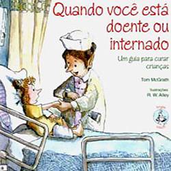 Livro : Quando Você Está Doente ou Internado - Ajuda para Curar Crianças