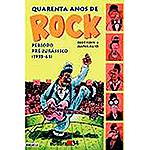 Livro - Quarenta Anos de Rock: Período Pré-Jurássico - 1955-61